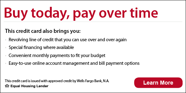 Wells Fargo, buy today pay over time. This credit card is issued with approved credit by Wells Fargo Bank, N.A., Equal Housing Lender.
